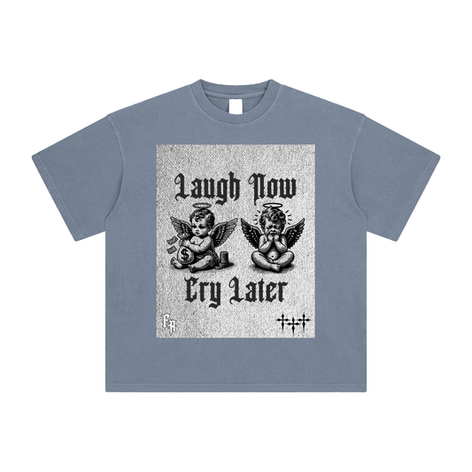 Laugh Now Cry Later Tee